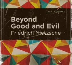 Friedrich Nietzsche – Beyond Good and Evil