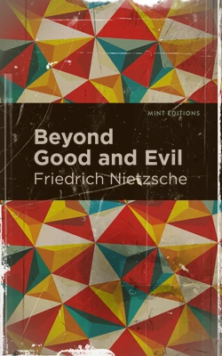 Friedrich Nietzsche – Beyond Good and Evil
